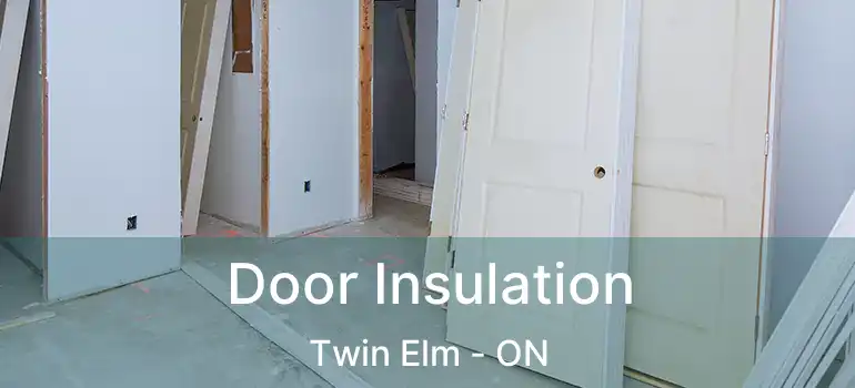  Door Insulation Twin Elm - ON