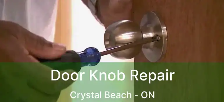  Door Knob Repair Crystal Beach - ON