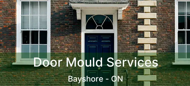  Door Mould Services Bayshore - ON