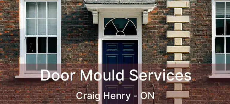  Door Mould Services Craig Henry - ON