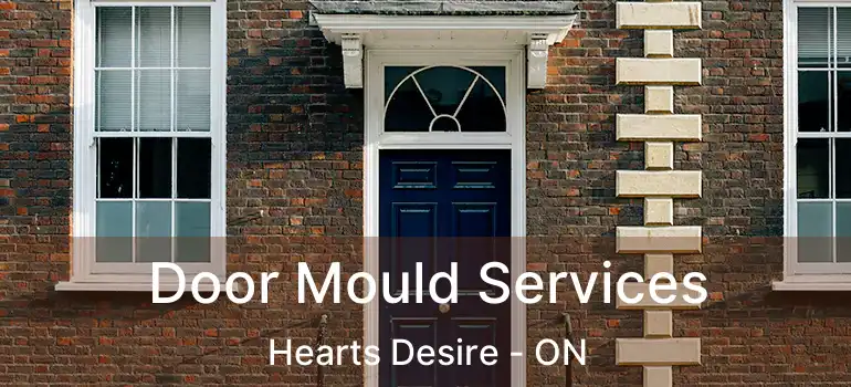  Door Mould Services Hearts Desire - ON