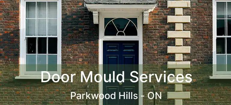  Door Mould Services Parkwood Hills - ON