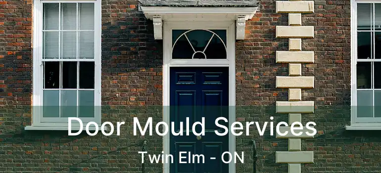  Door Mould Services Twin Elm - ON