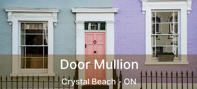  Door Mullion Crystal Beach - ON
