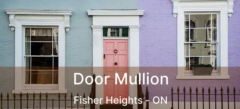  Door Mullion Fisher Heights - ON