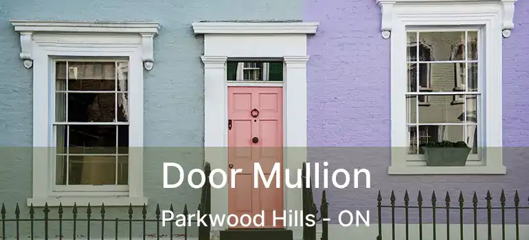  Door Mullion Parkwood Hills - ON