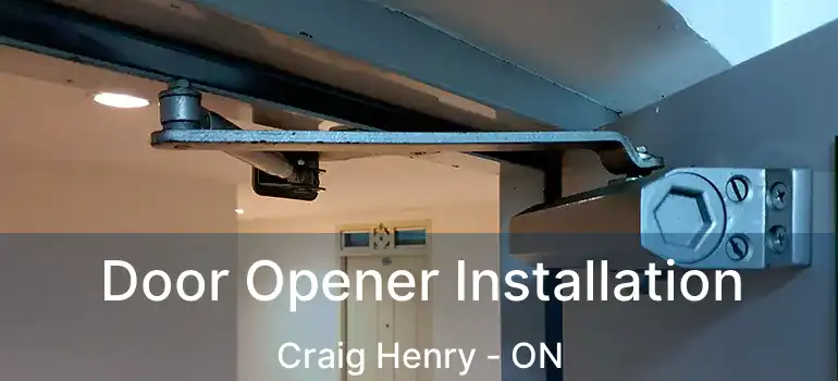  Door Opener Installation Craig Henry - ON