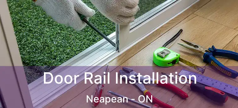 Door Rail Installation Neapean - ON