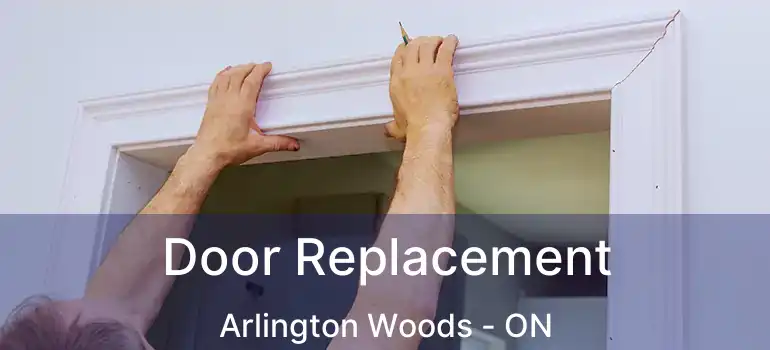 Door Replacement Arlington Woods - ON