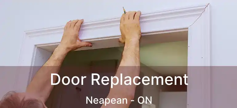 Door Replacement Neapean - ON