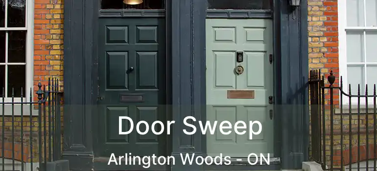  Door Sweep Arlington Woods - ON