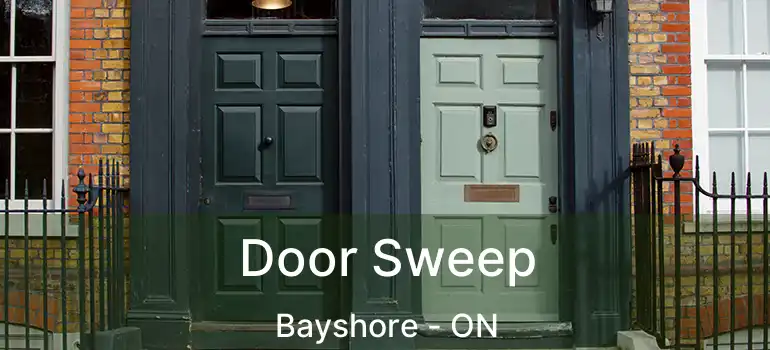  Door Sweep Bayshore - ON