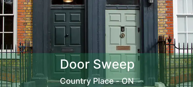  Door Sweep Country Place - ON