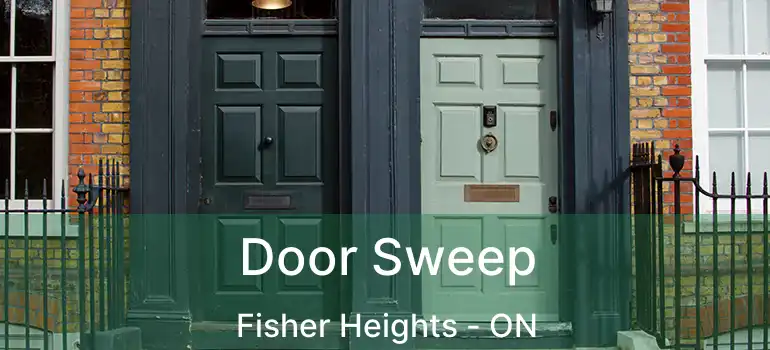  Door Sweep Fisher Heights - ON