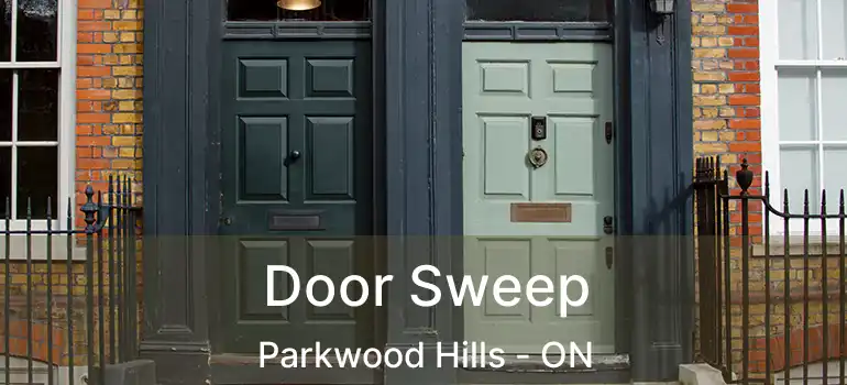  Door Sweep Parkwood Hills - ON