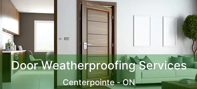  Door Weatherproofing Services Centerpointe - ON