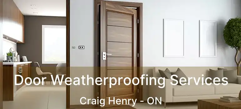  Door Weatherproofing Services Craig Henry - ON