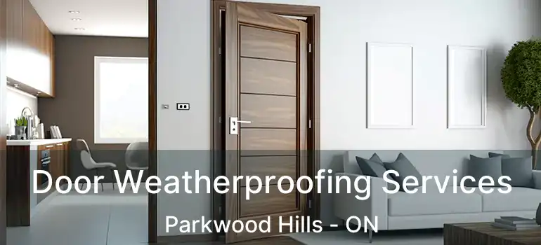  Door Weatherproofing Services Parkwood Hills - ON
