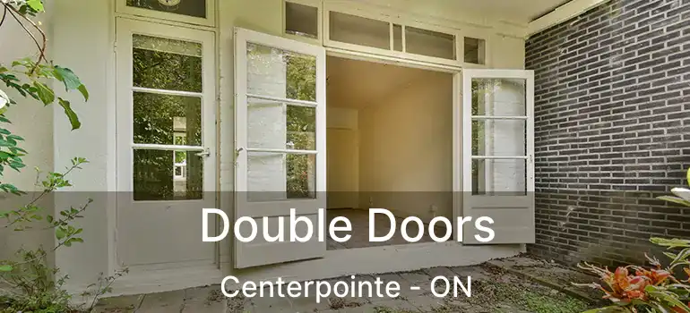  Double Doors Centerpointe - ON