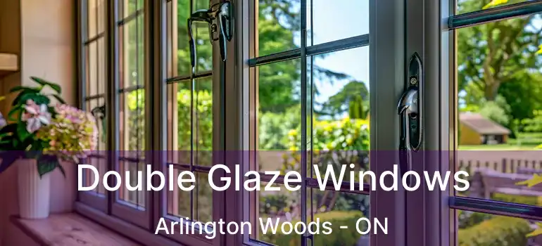  Double Glaze Windows Arlington Woods - ON