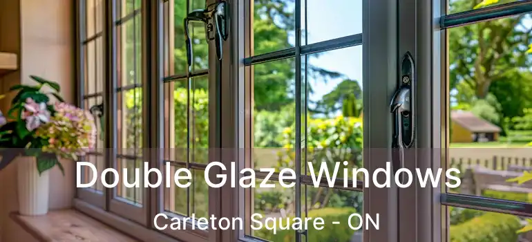  Double Glaze Windows Carleton Square - ON