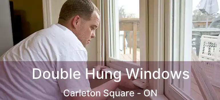  Double Hung Windows Carleton Square - ON