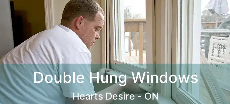  Double Hung Windows Hearts Desire - ON
