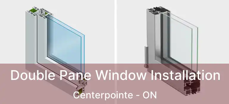  Double Pane Window Installation Centerpointe - ON
