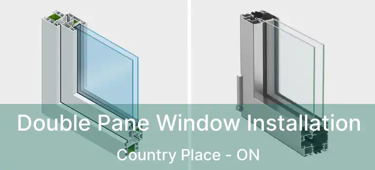  Double Pane Window Installation Country Place - ON
