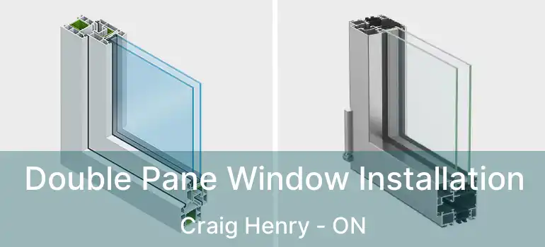  Double Pane Window Installation Craig Henry - ON