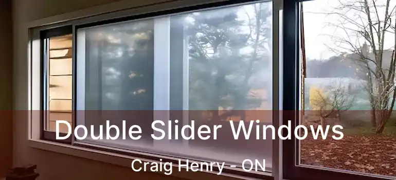  Double Slider Windows Craig Henry - ON
