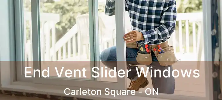  End Vent Slider Windows Carleton Square - ON