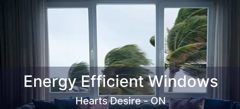  Energy Efficient Windows Hearts Desire - ON
