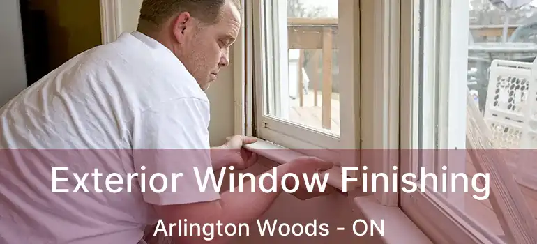  Exterior Window Finishing Arlington Woods - ON