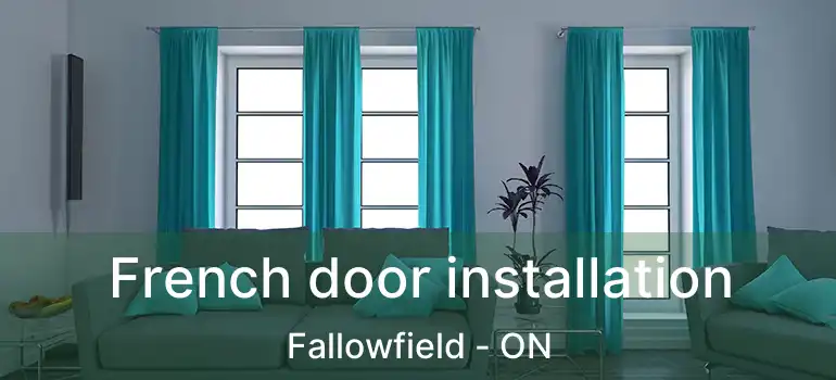  French door installation Fallowfield - ON