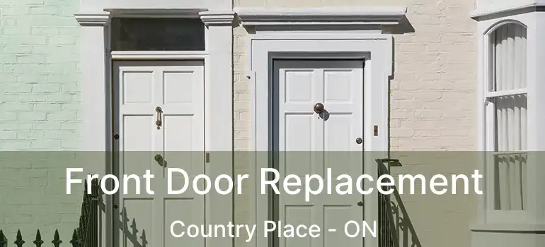  Front Door Replacement Country Place - ON