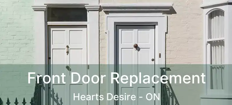  Front Door Replacement Hearts Desire - ON