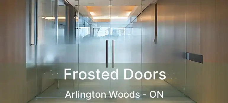  Frosted Doors Arlington Woods - ON