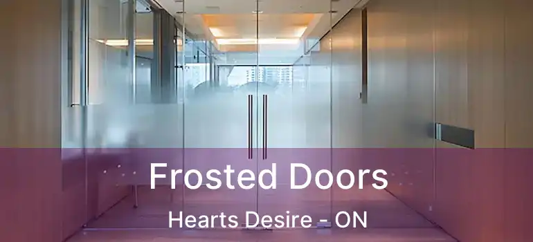  Frosted Doors Hearts Desire - ON