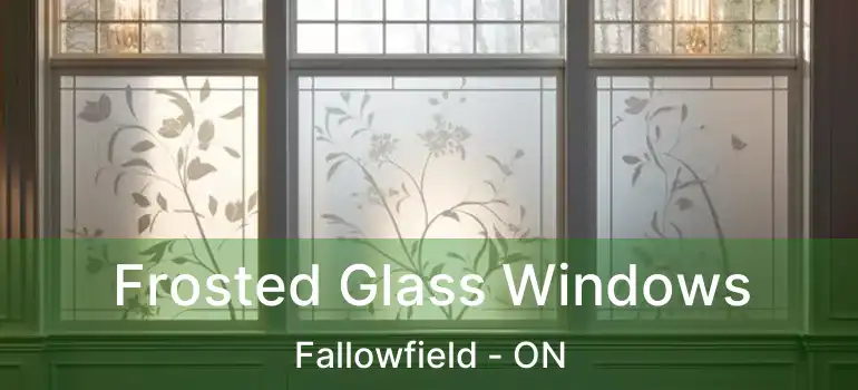  Frosted Glass Windows Fallowfield - ON