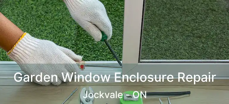  Garden Window Enclosure Repair Jockvale - ON
