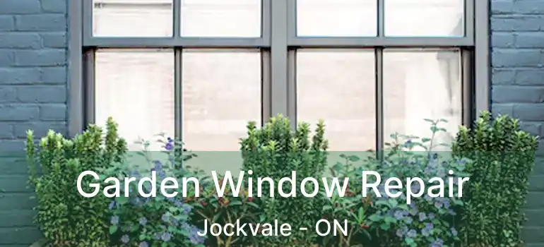  Garden Window Repair Jockvale - ON