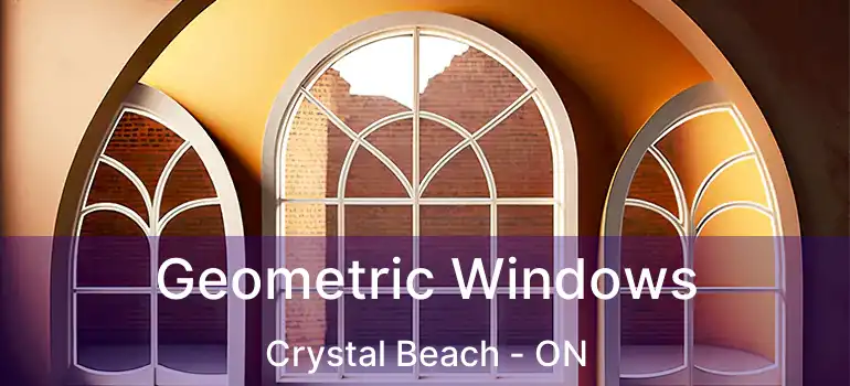  Geometric Windows Crystal Beach - ON