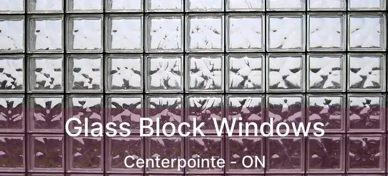  Glass Block Windows Centerpointe - ON