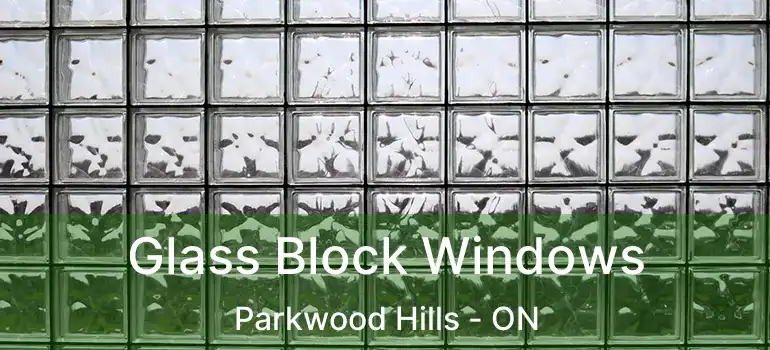  Glass Block Windows Parkwood Hills - ON