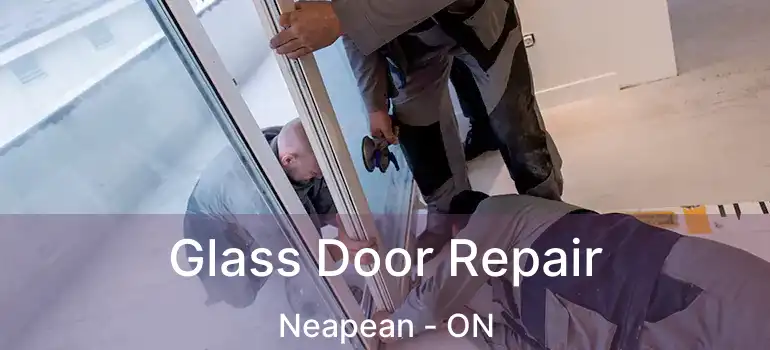 Glass Door Repair Neapean - ON