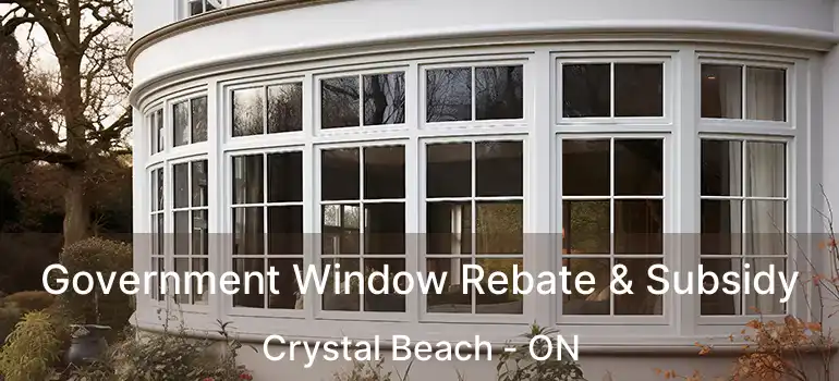  Government Window Rebate & Subsidy Crystal Beach - ON