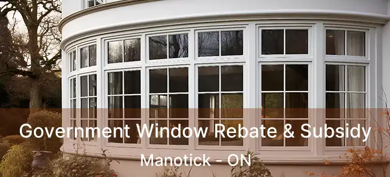 Government Window Rebate & Subsidy Manotick - ON