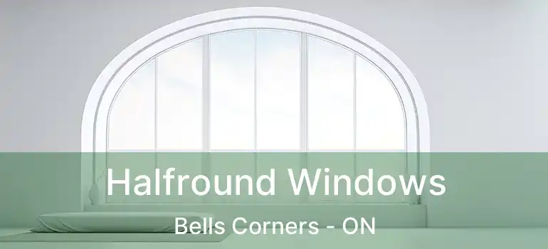  Halfround Windows Bells Corners - ON