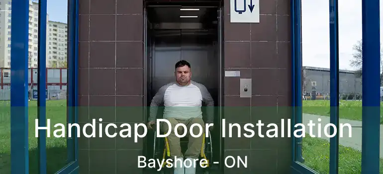  Handicap Door Installation Bayshore - ON